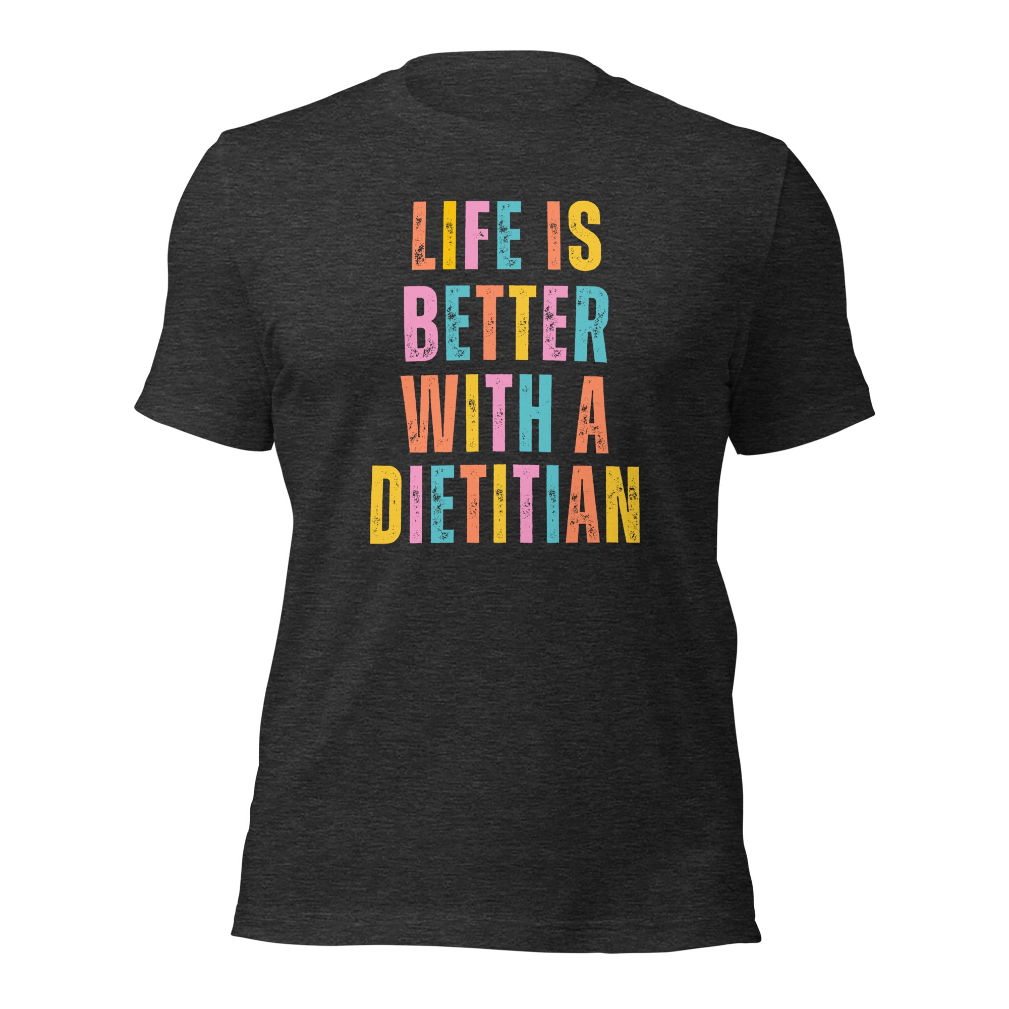 Life is Better With a Dietitian Unisex T-Shirt - Image 6