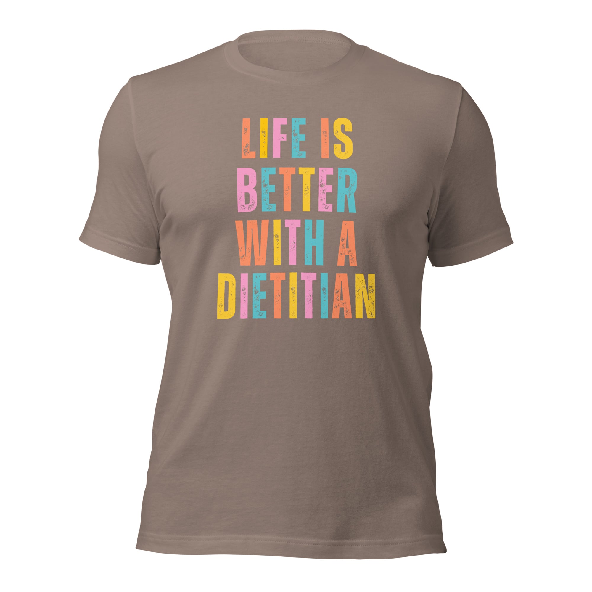 Life is Better With a Dietitian Unisex T-Shirt