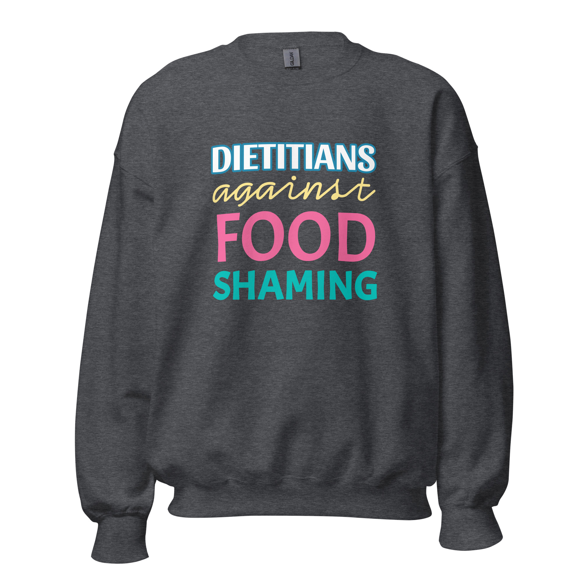 Dietitians Against Food Shaming Unisex Sweatshirt