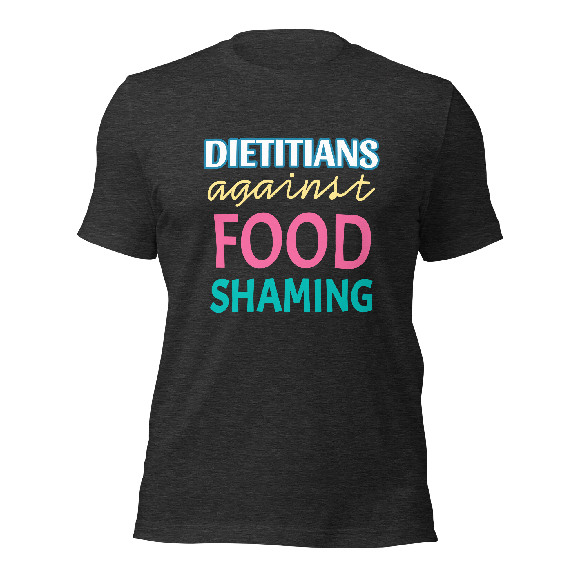 Dietitians Against Food Shaming Unisex T-Shirt - Image 7
