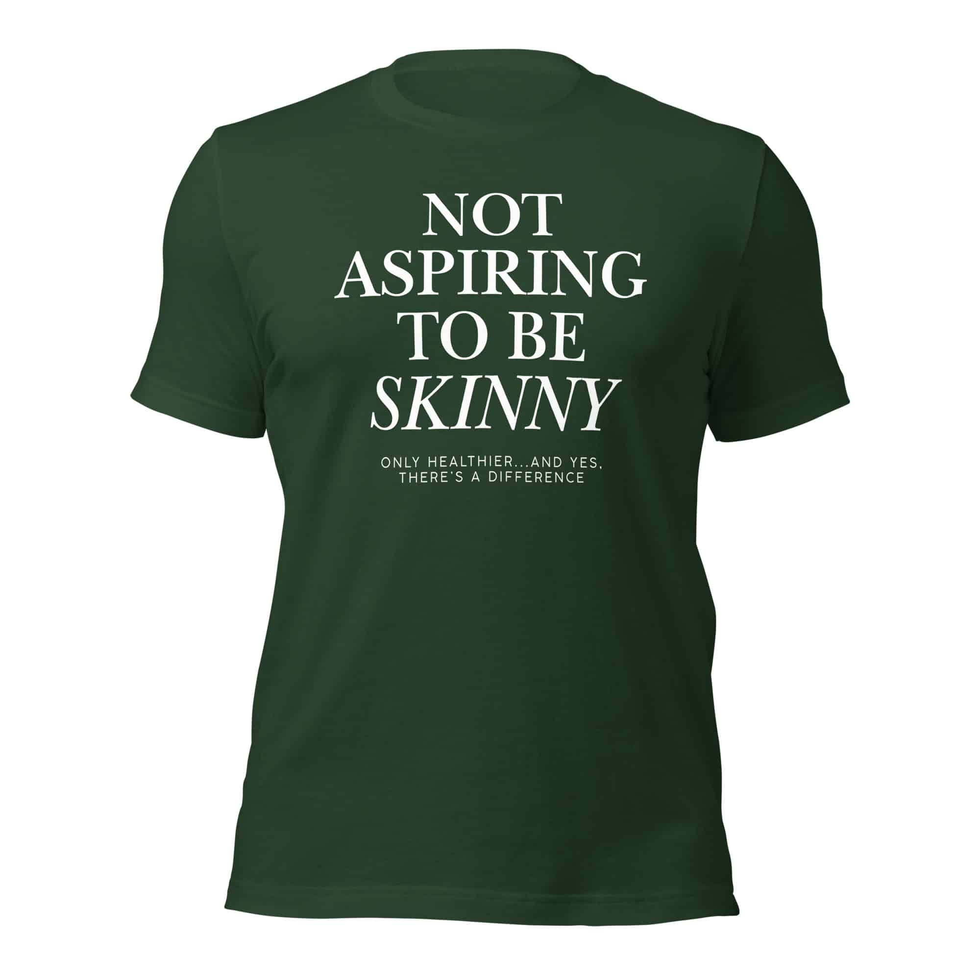 Not Aspiring to Be Skinny Unisex T-Shirt - Image 17