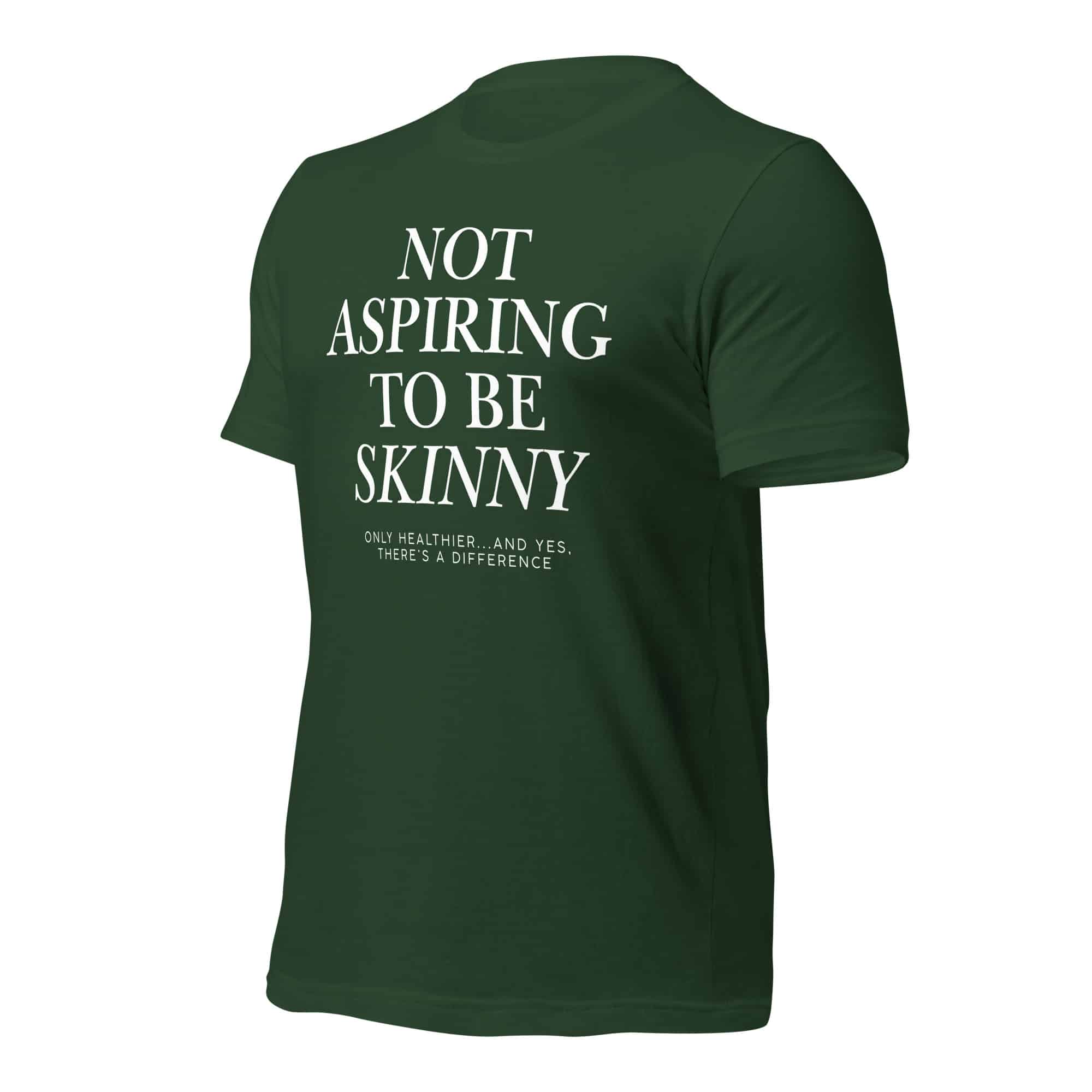 Not Aspiring to Be Skinny Unisex T-Shirt - Image 18