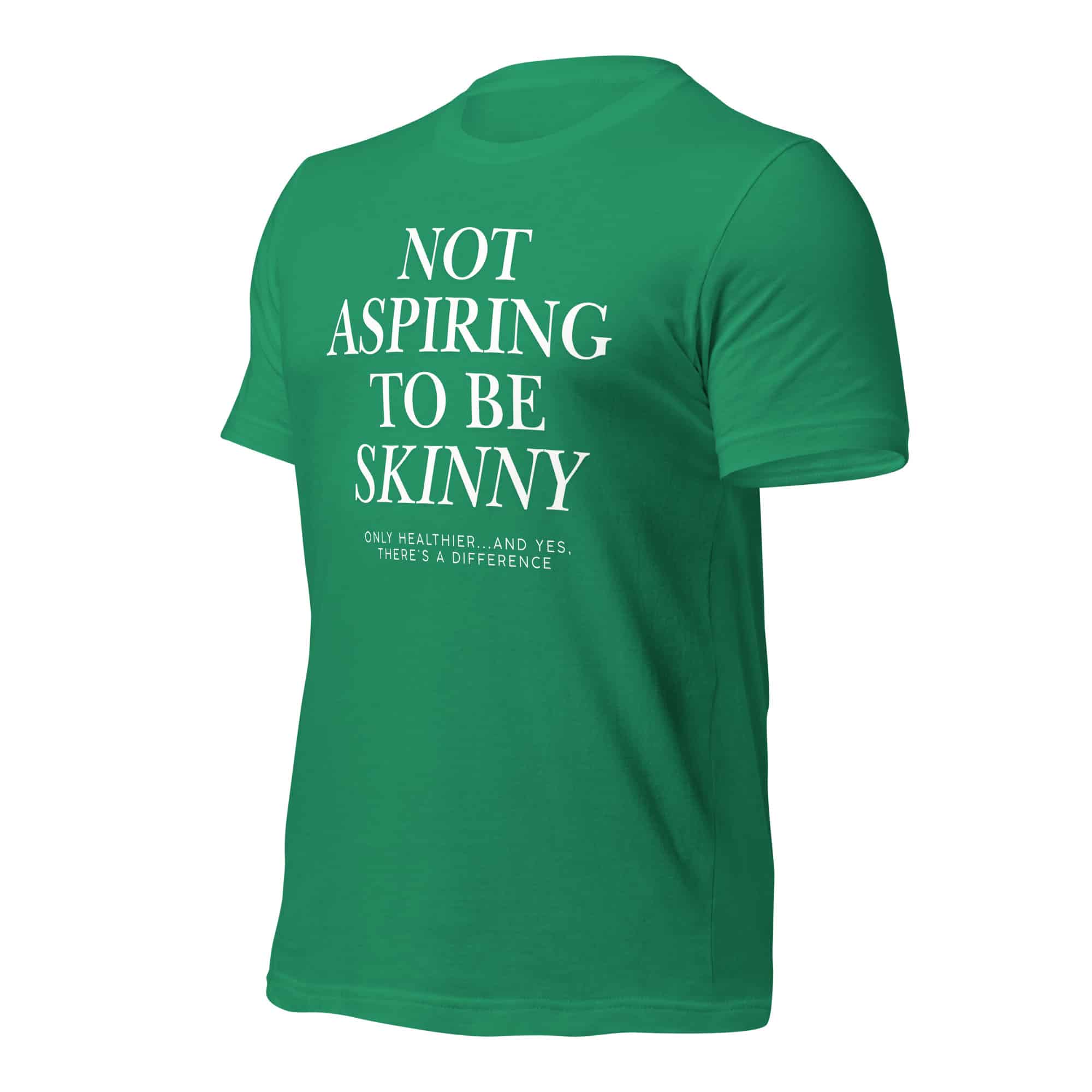 Not Aspiring to Be Skinny Unisex T-Shirt - Image 42