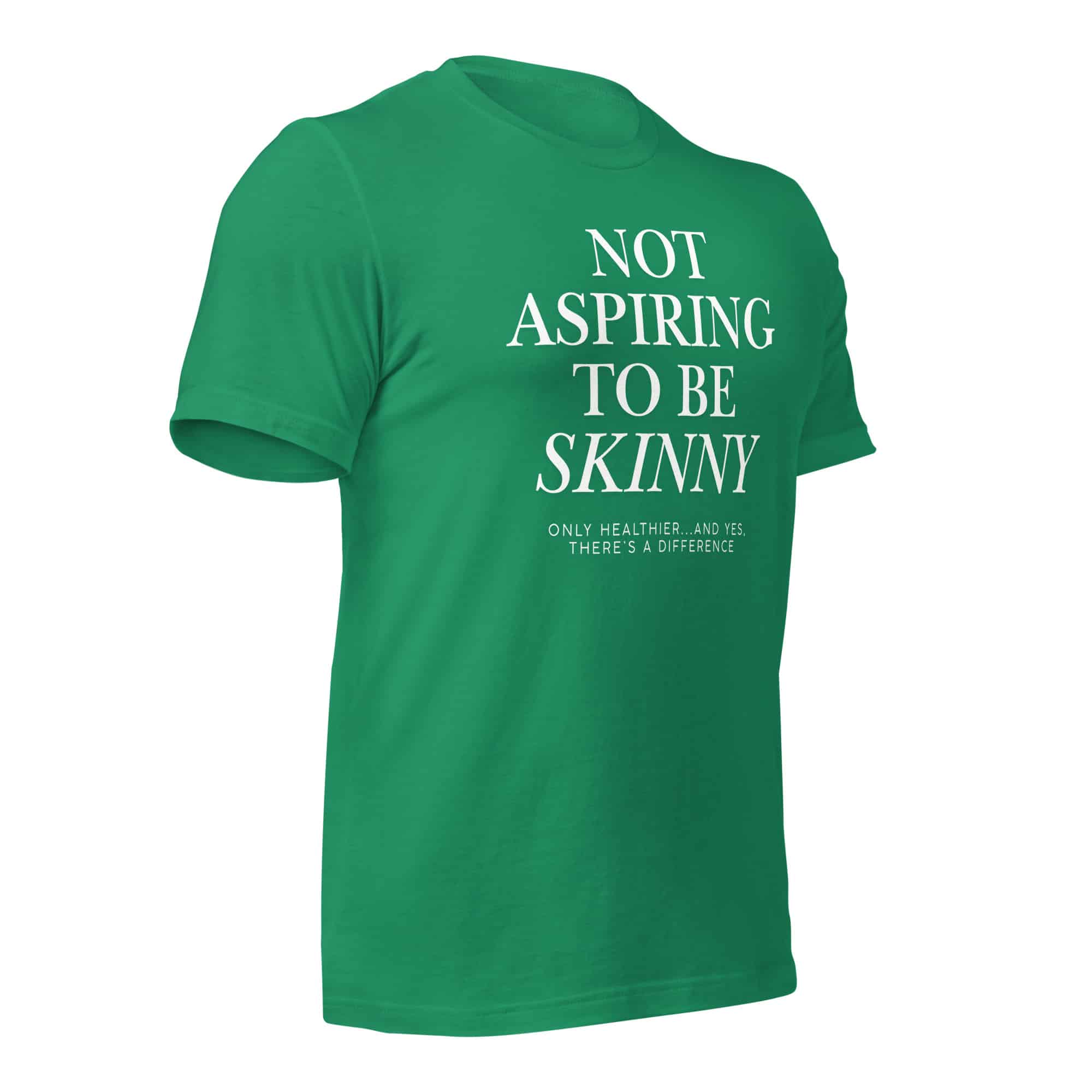 Not Aspiring to Be Skinny Unisex T-Shirt - Image 43