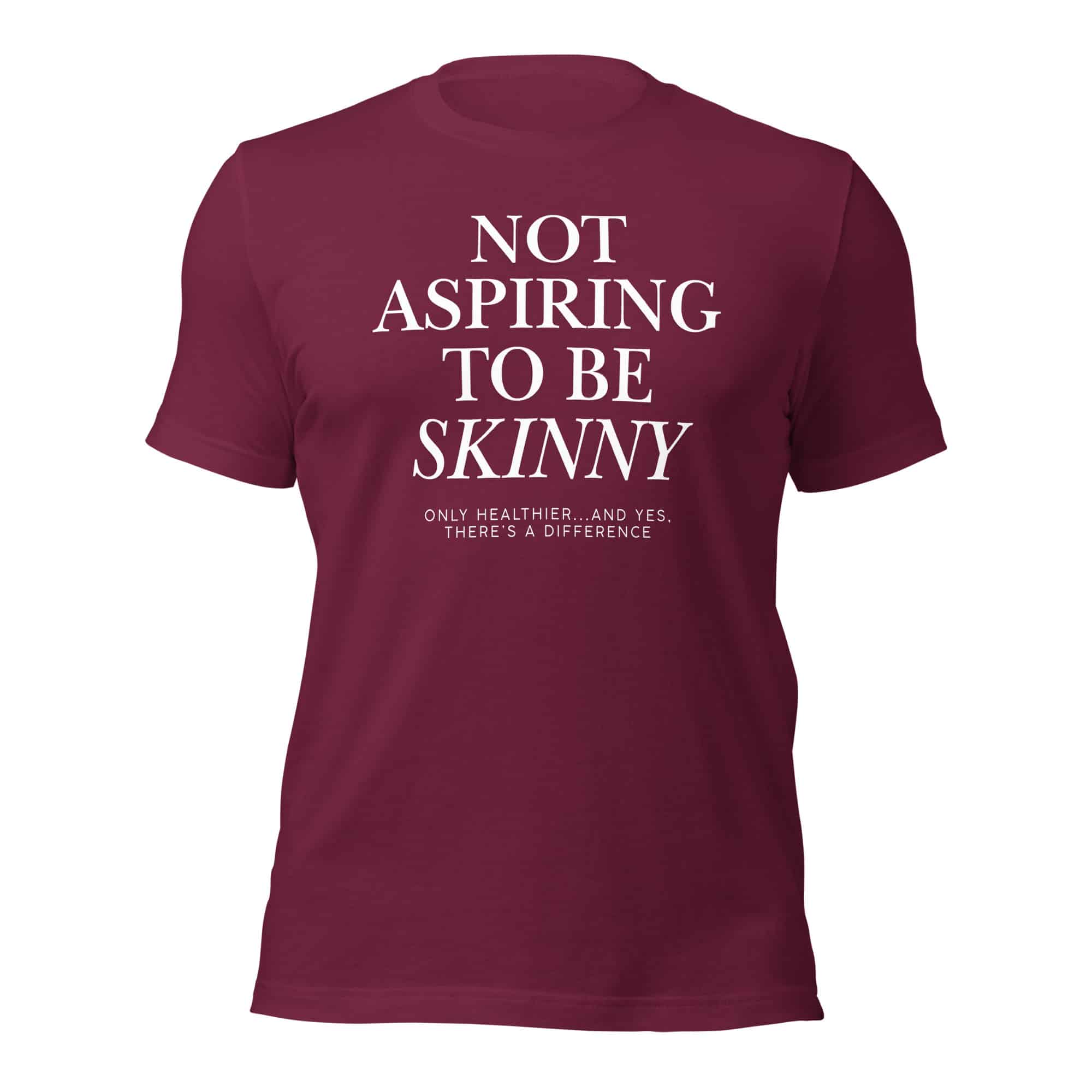 Not Aspiring to Be Skinny Unisex T-Shirt - Image 9