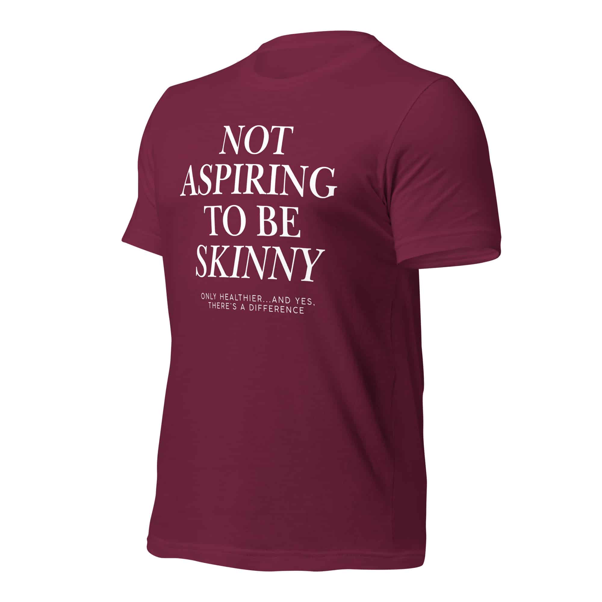 Not Aspiring to Be Skinny Unisex T-Shirt - Image 10