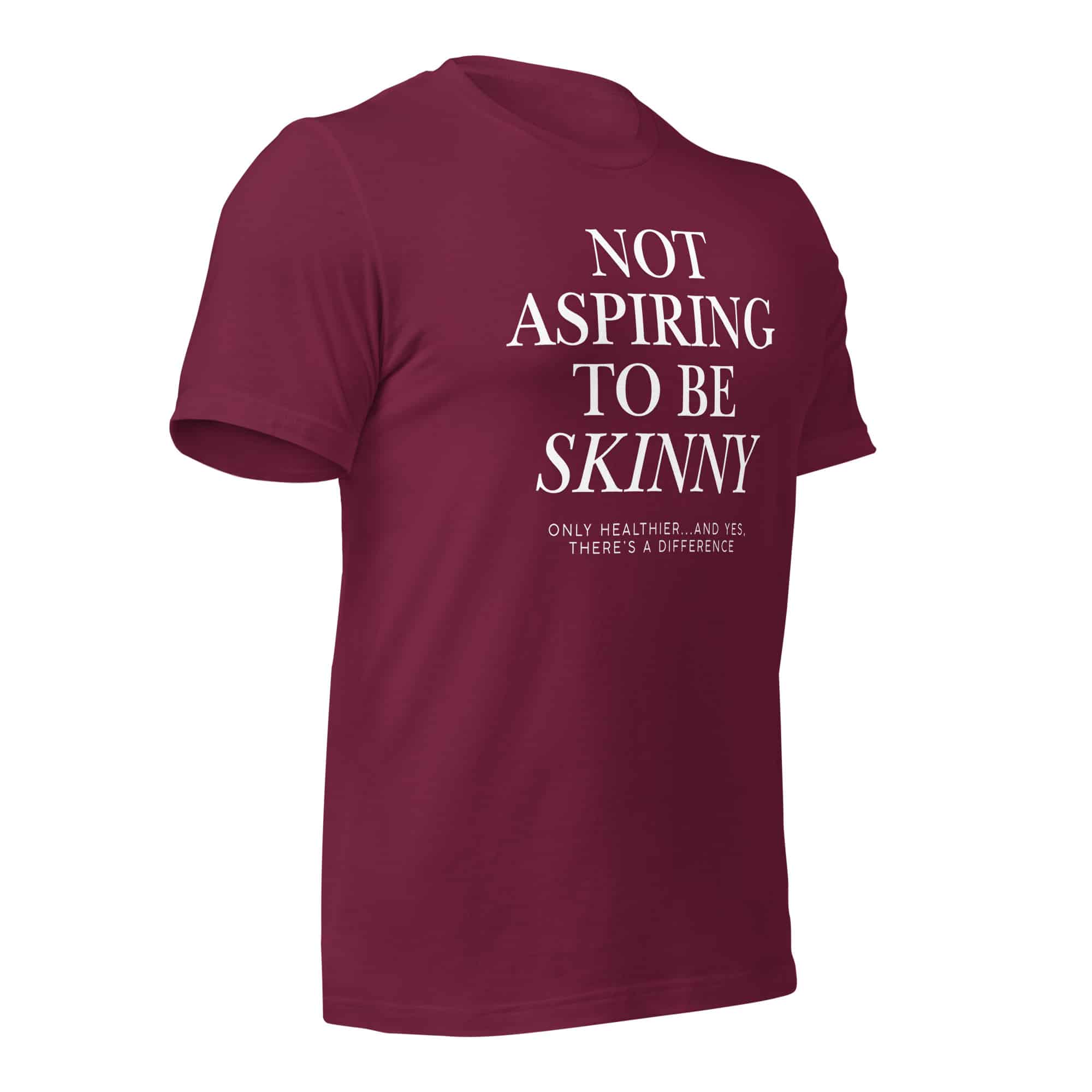 Not Aspiring to Be Skinny Unisex T-Shirt - Image 11