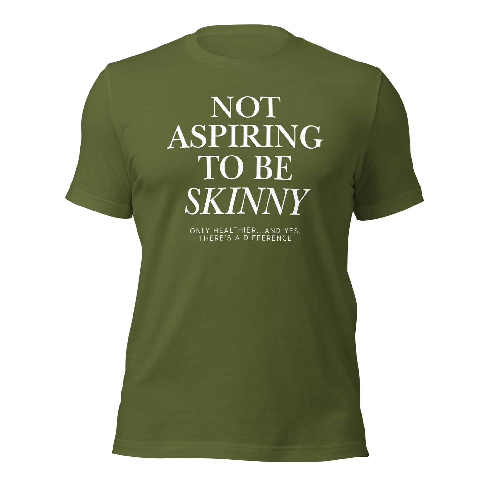 Not Aspiring to Be Skinny Unisex T-Shirt - Image 33