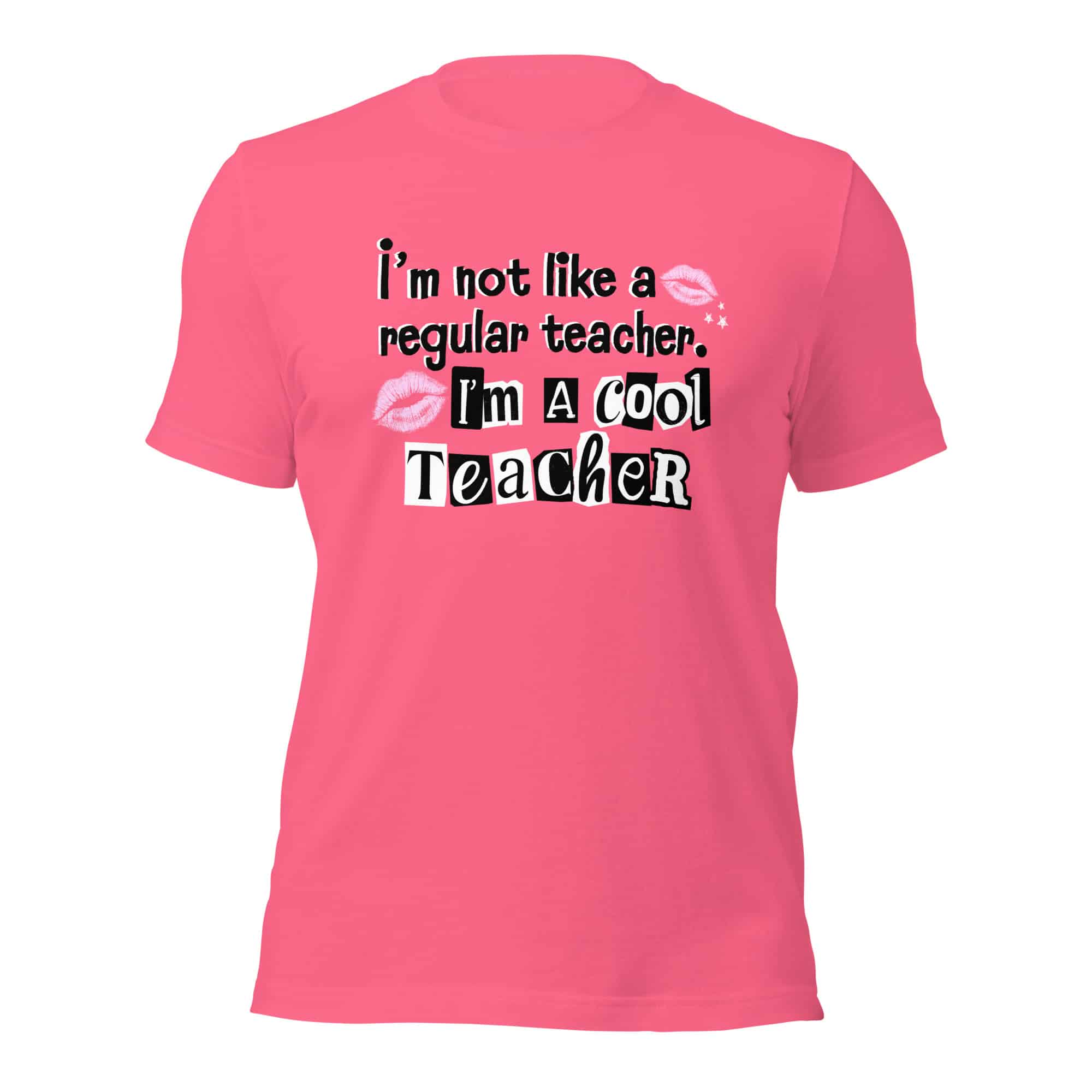 I'm Not Like a Regular Teacher Hot Pink Unisex T-shirt