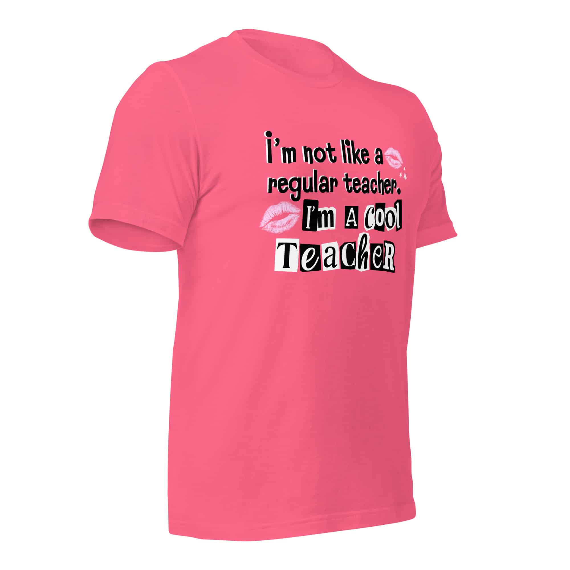 I'm Not Like a Regular Teacher Hot Pink Unisex T-shirt - Image 4