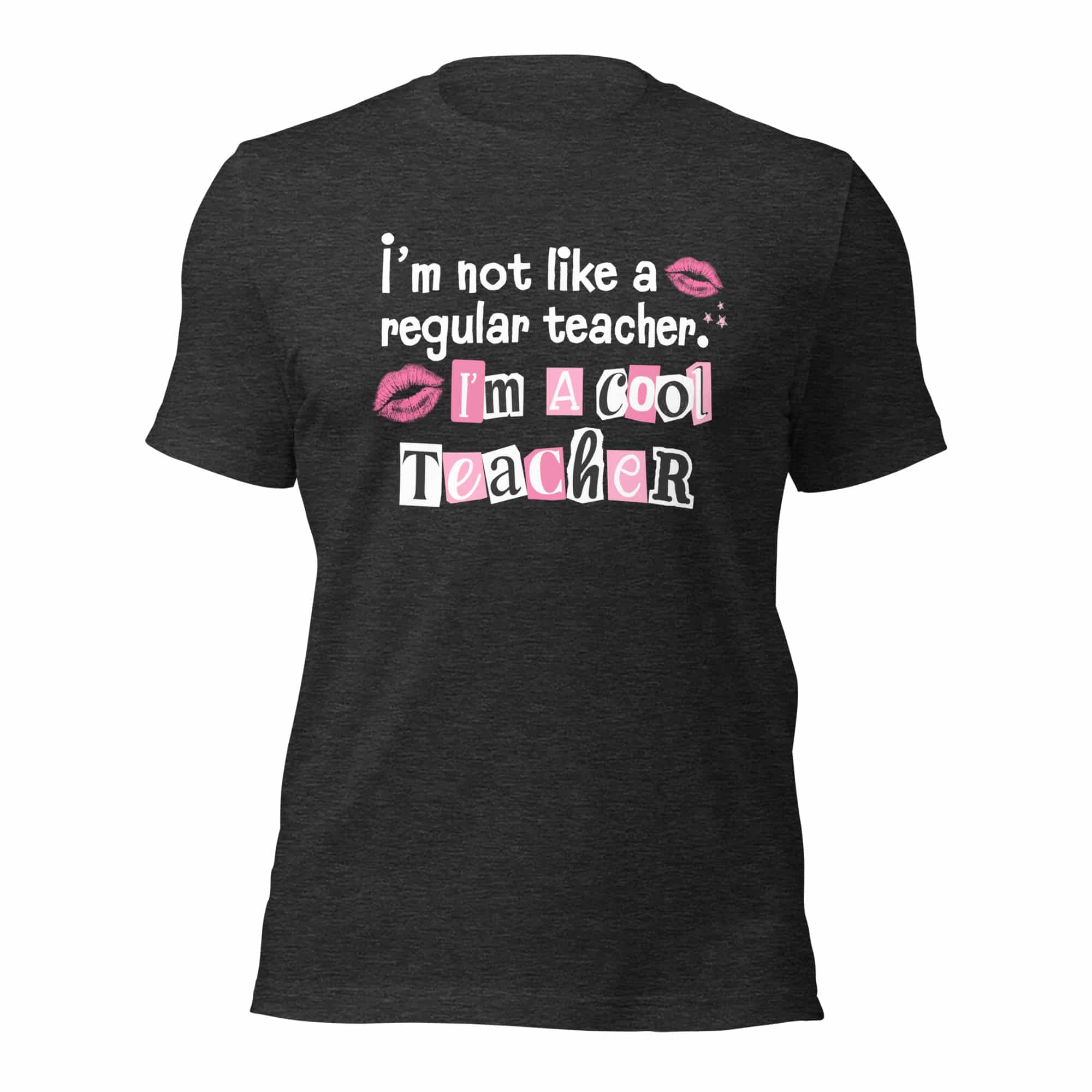 I'm Not Like a Regular Teacher Unisex T-shirt - Image 5