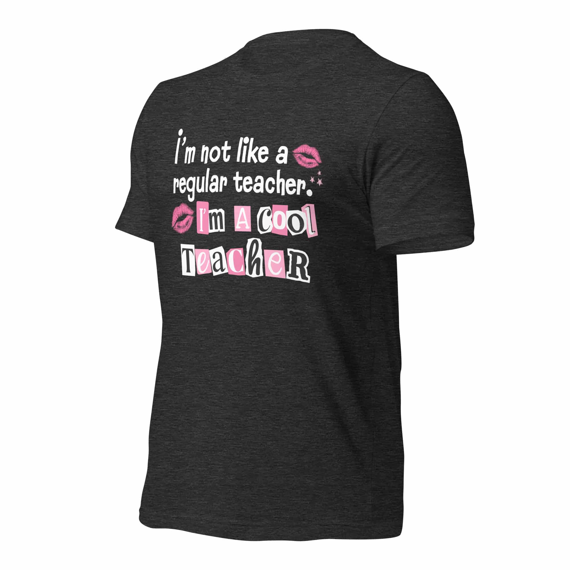 I'm Not Like a Regular Teacher Unisex T-shirt - Image 6