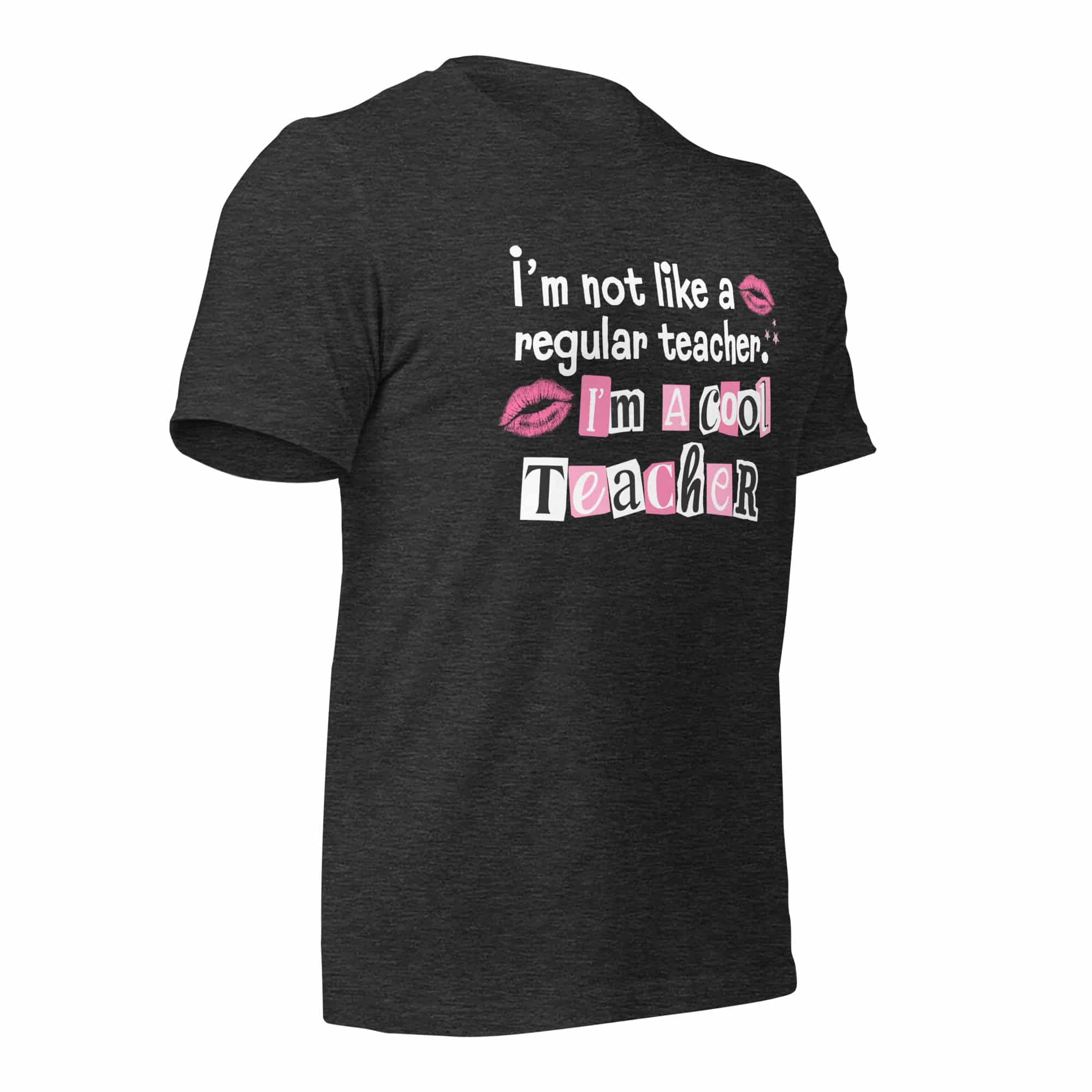 I'm Not Like a Regular Teacher Unisex T-shirt - Image 7