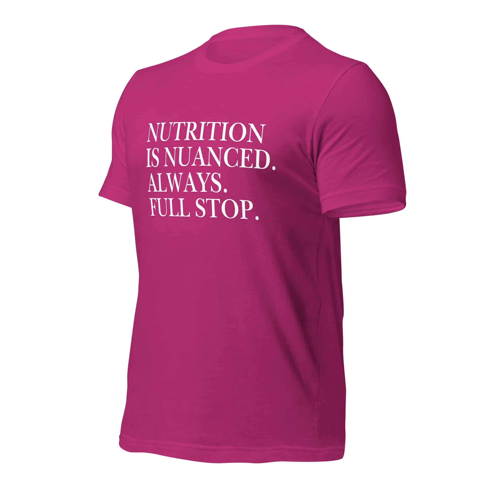Nutrition is Nuanced Unisex T-Shirt (White Writing) - Image 30
