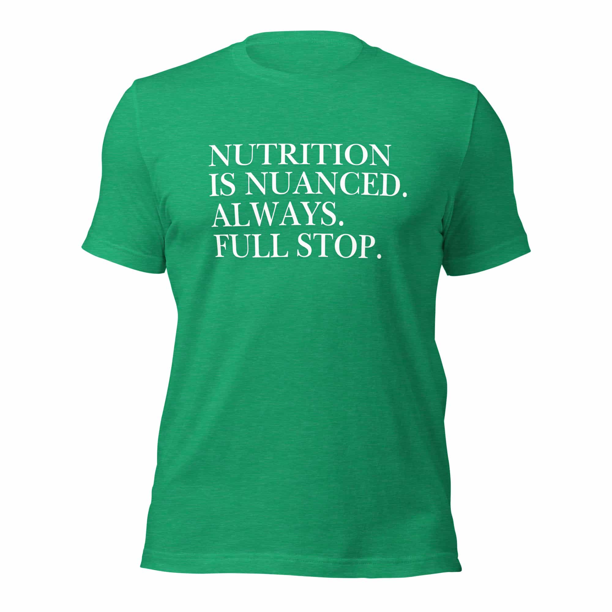 Nutrition is Nuanced Unisex T-Shirt (White Writing) - Image 33