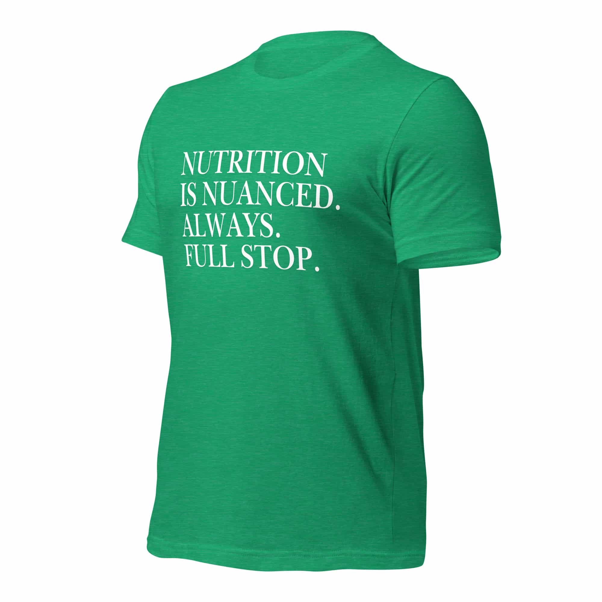 Nutrition is Nuanced Unisex T-Shirt (White Writing) - Image 34