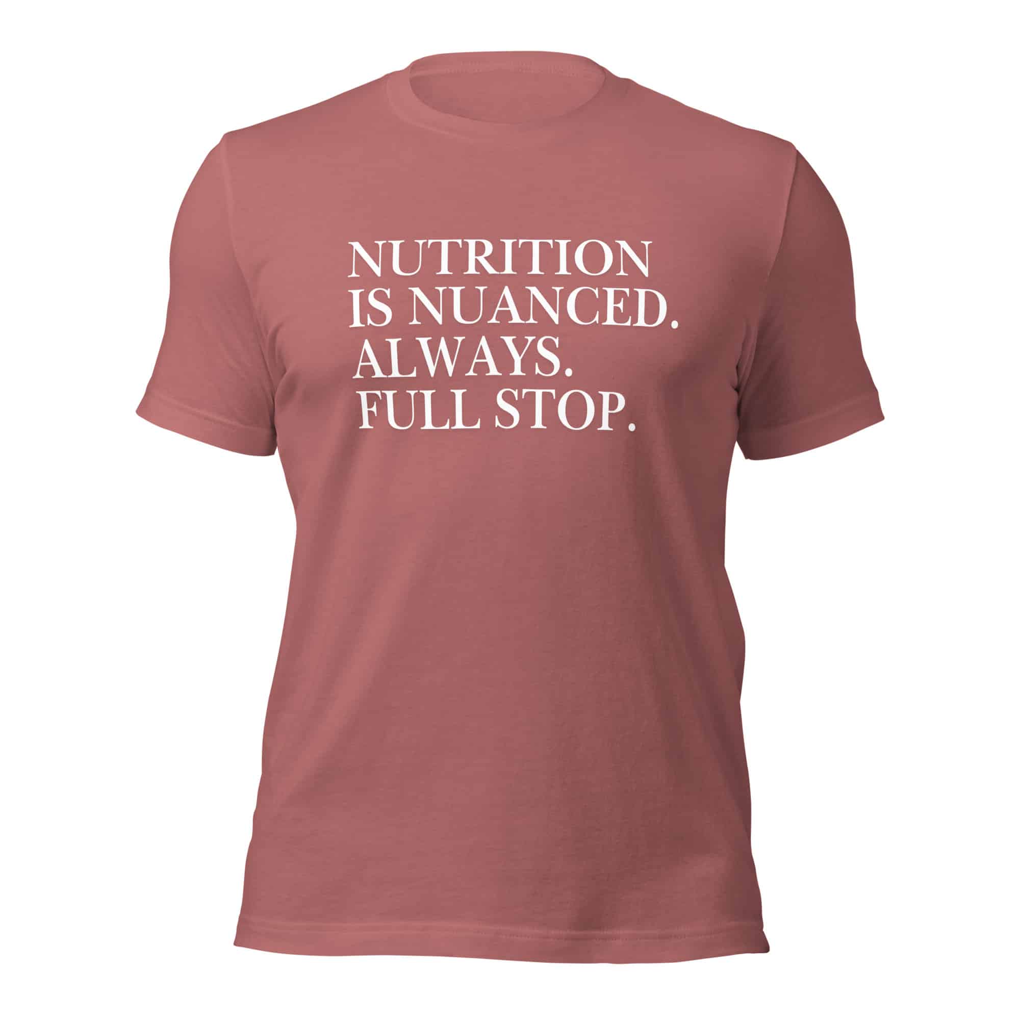 Nutrition is Nuanced Unisex T-Shirt (White Writing) - Image 37