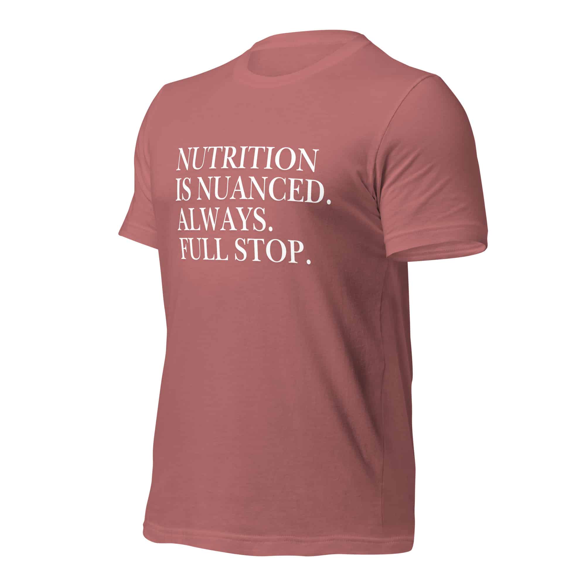 Nutrition is Nuanced Unisex T-Shirt (White Writing) - Image 38