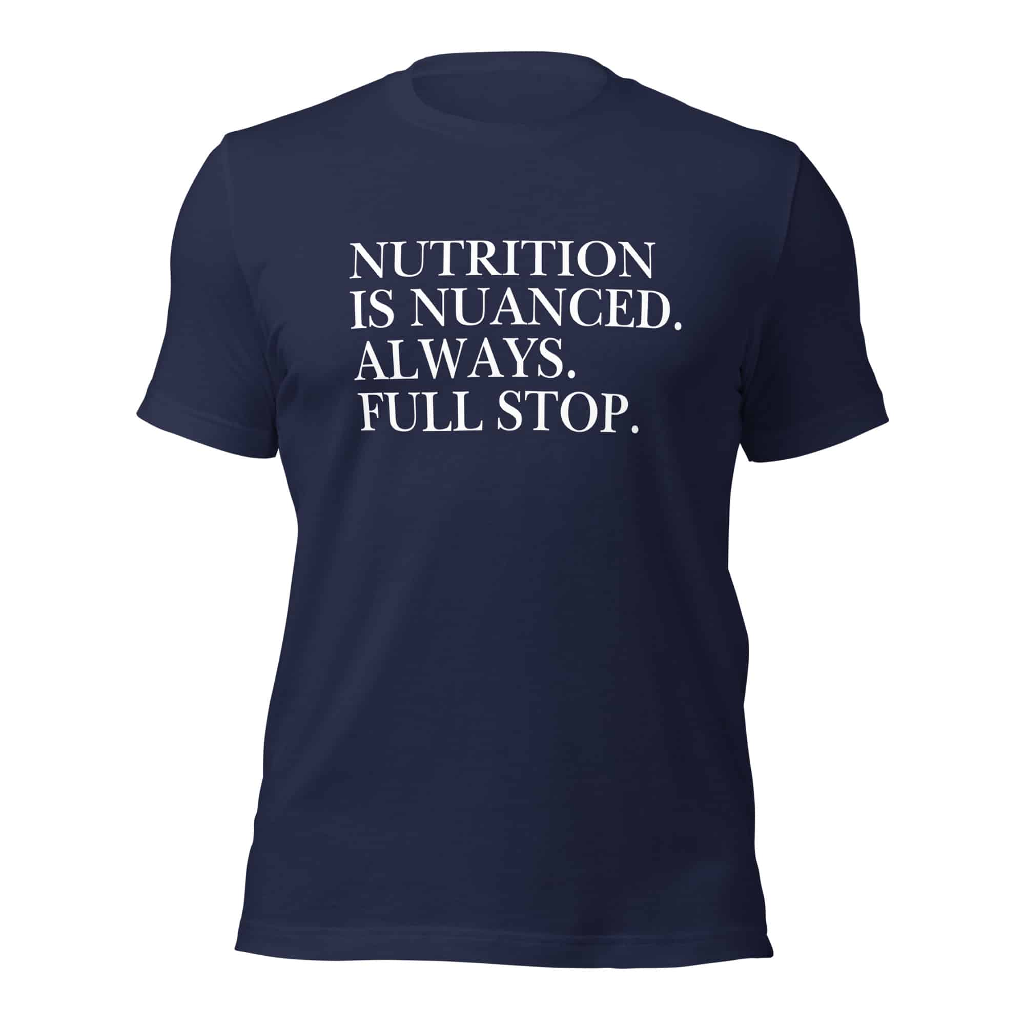 Nutrition is Nuanced Unisex T-Shirt (White Writing) - Image 6