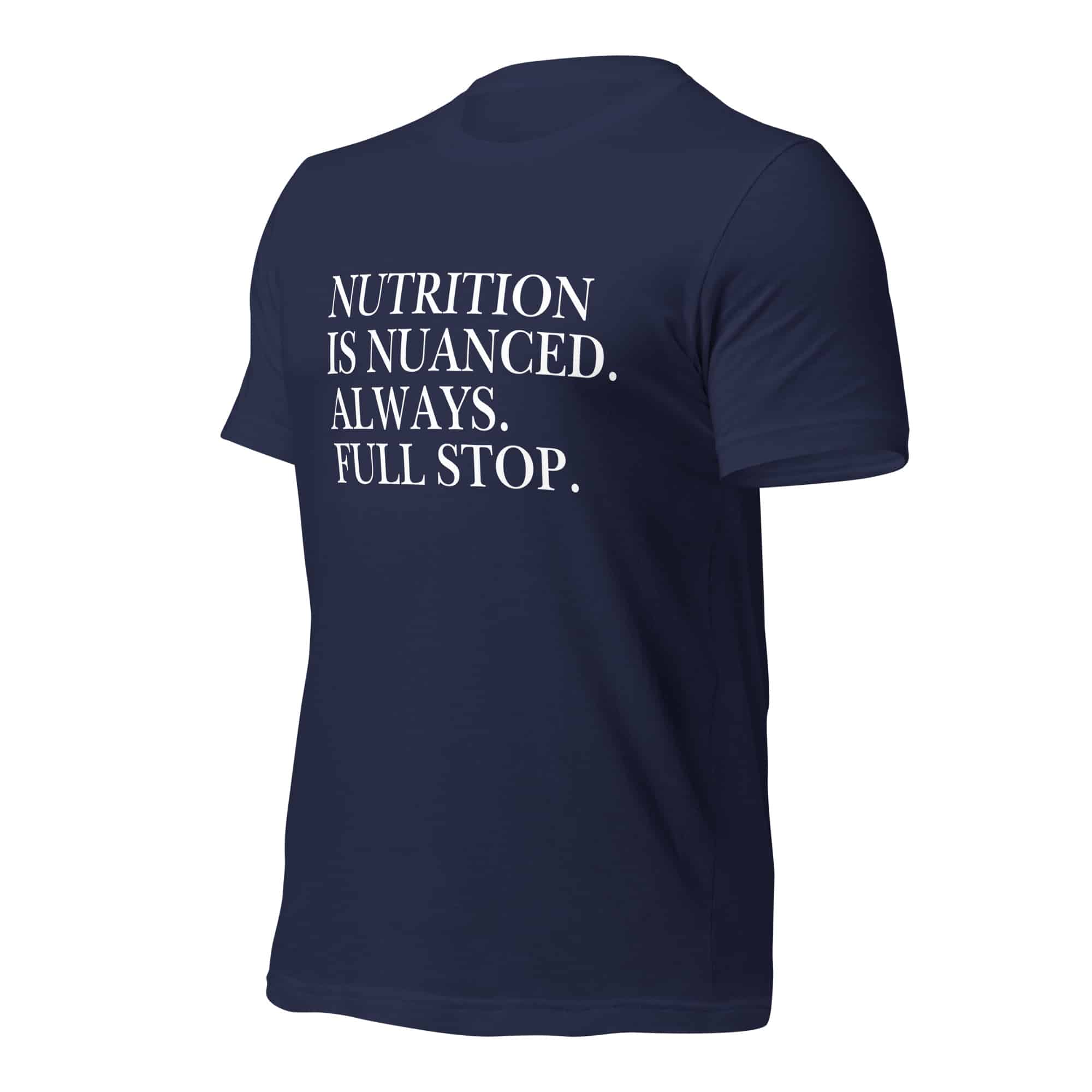 Nutrition is Nuanced Unisex T-Shirt (White Writing) - Image 7