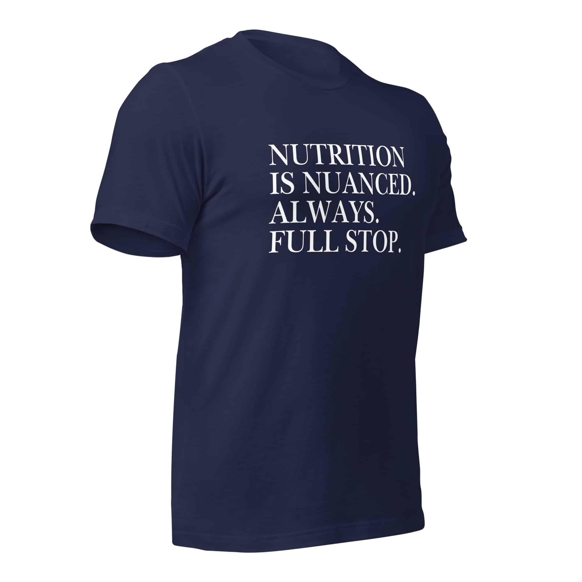Nutrition is Nuanced Unisex T-Shirt (White Writing) - Image 8