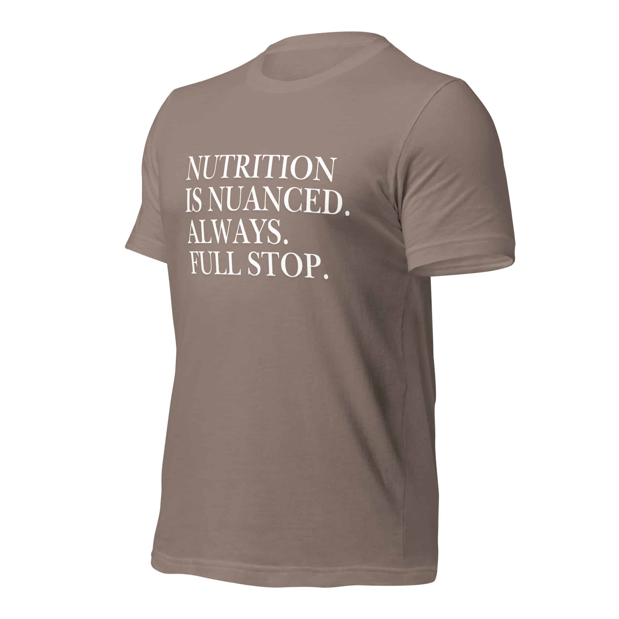 Nutrition is Nuanced Unisex T-Shirt (White Writing) - Image 42